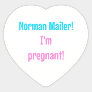 Norman Mailer! I'm pregnant! Sticker